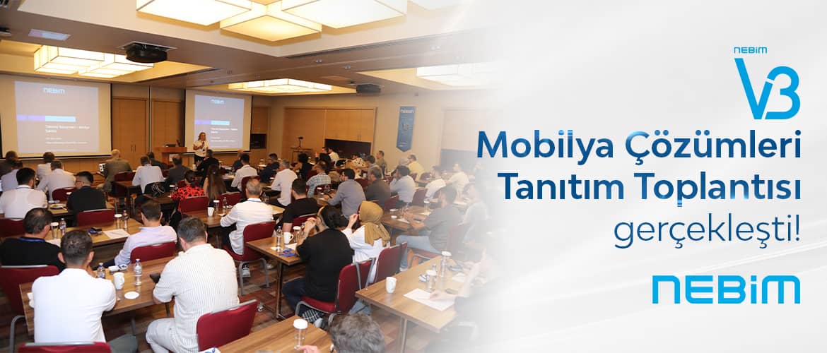 Nebim Mobilya Çözümleri Tanıtım Toplantısı Gerçekleşti